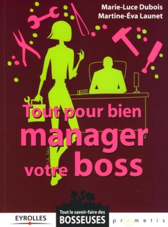 Couverture du livre « Tout pour bien manager votre boss » de Dubois-Chabernaud aux éditions Organisation