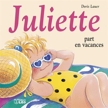 Couverture du livre « Juliette part en vacances » de Doris Lauer aux éditions Lito