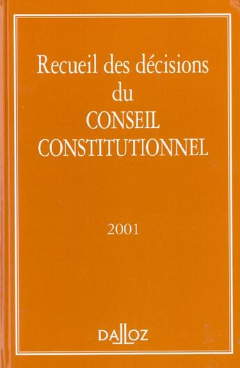 Couverture du livre « Recueil des décisions du Conseil constitutionnel (édition 2001) » de  aux éditions Dalloz