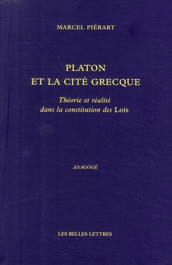 Couverture du livre « Platon et la cité grecque : Théorie et réalité dans la constitution des Lois » de Marcel Pierart aux éditions Belles Lettres