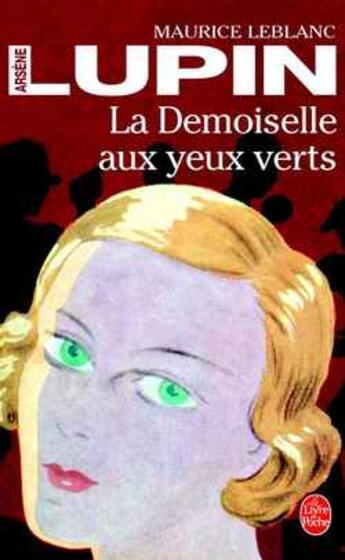 Couverture du livre « La Demoiselle aux yeux verts : Arsène Lupin » de Maurice Leblanc aux éditions Le Livre De Poche