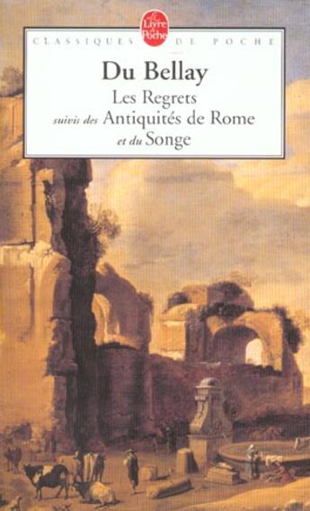 Couverture du livre « Les regrets ; les antiquités de Rome ; le songe » de Joachim Du Bellay aux éditions Le Livre De Poche