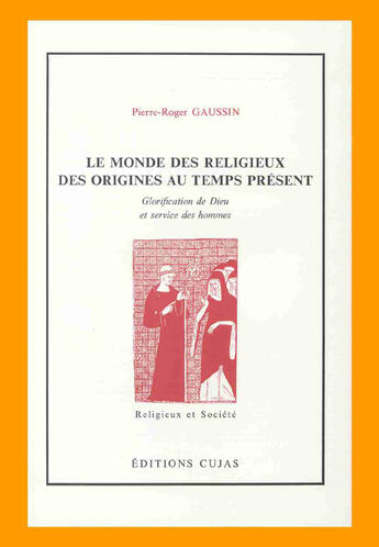 Couverture du livre « Le monde des religieux des origines au temps présent ; glorification de dieu et service des hommes » de Pierre-Roger Gaussin aux éditions Cujas