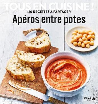 Couverture du livre « Apéros entre potes ; tous en cuisine » de  aux éditions Solar