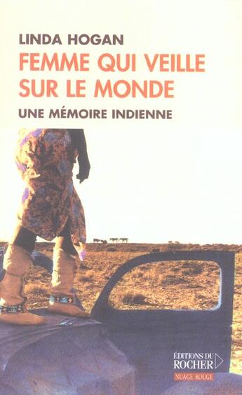 Couverture du livre « Femme qui veille sur le monde . une memoire indienne » de Linda Hogan aux éditions Rocher