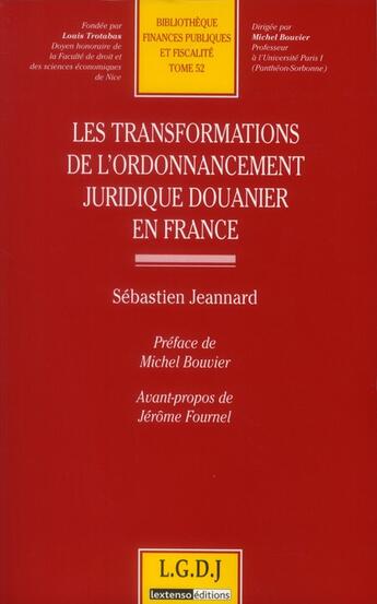 Couverture du livre « Les transformations de l'ordonnancement juridique douanier en France » de Sebastien Jeannard et Bouvier aux éditions Lgdj