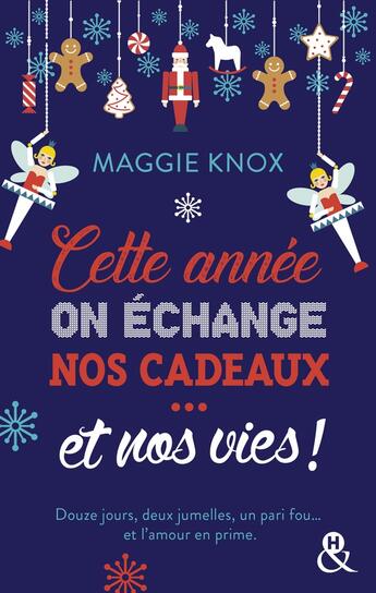 Couverture du livre « Cette année, on échange nos cadeaux... et nos vies ! » de Maggie Knox aux éditions Harlequin