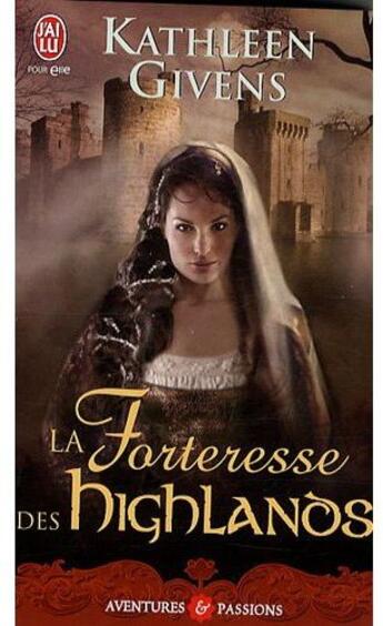 Couverture du livre « La forteresse des Highlands » de Kathleen Givens aux éditions J'ai Lu