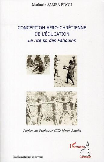 Couverture du livre « Conception afro-chrétienne de l'éducation ; le rite so des Pahouins » de Mathurin Samba Edou aux éditions L'harmattan