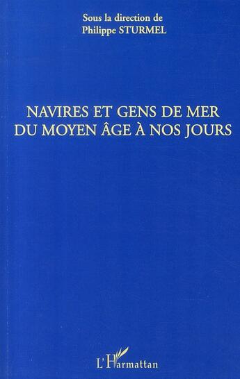 Couverture du livre « Navires et gens de la mer du Moyen-âge à nos jours » de Philippe Sturmel aux éditions L'harmattan