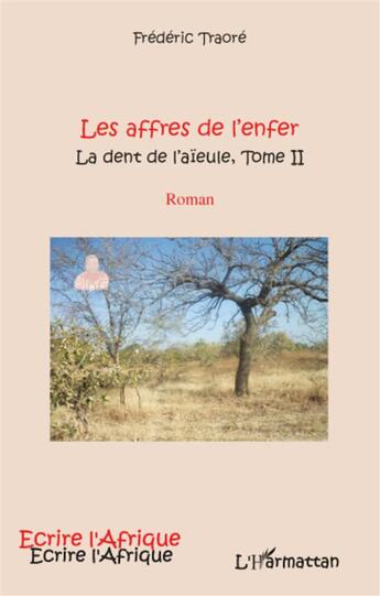 Couverture du livre « La dent de l'aïeule Tome 2 ; les affres de l'enfer » de Frederic Traore aux éditions L'harmattan