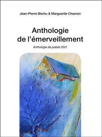 Couverture du livre « Anthologie de l'emerveillement » de Bechu/Chamon aux éditions Editions Du Net