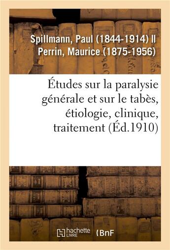 Couverture du livre « Etudes sur la paralysie generale et sur le tabes, etiologie, clinique, traitement » de Spillmann Paul aux éditions Hachette Bnf