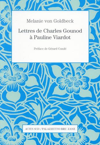 Couverture du livre « Lettres de Charles Gounod à Pauline Viardot » de Charles Gounod et Pauline Viardot et Melanie Von Goldbeck-Stier aux éditions Actes Sud