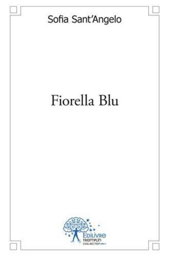 Couverture du livre « Fiorella blu » de Sant'Angelo Sofia aux éditions Edilivre