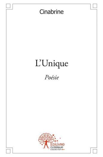 Couverture du livre « L'unique - poesie » de Cinabrine Cinabrine aux éditions Edilivre