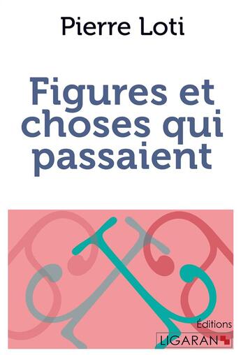 Couverture du livre « Figures et choses qui passaient » de Pierre Loti aux éditions Books On Demand