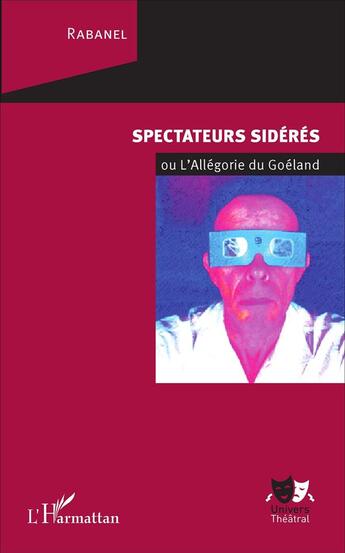 Couverture du livre « Spectateurs sidérés ou l'Allégorie du Goéland » de Rabanel aux éditions L'harmattan