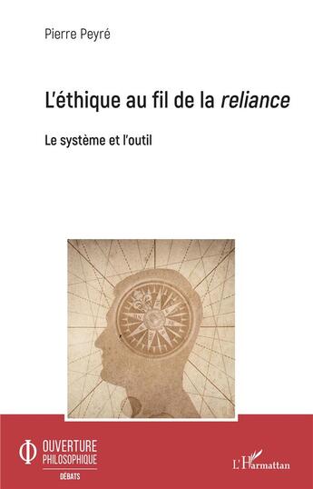 Couverture du livre « L'éthique au fil de la reliance ; le système et l'outil » de Pierre Peyre aux éditions L'harmattan