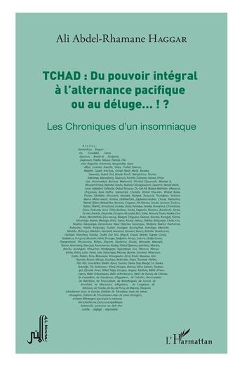 Couverture du livre « Du pouvoir intégral à l'alternance pacifique ou au déluge... ! les chroniques d'un insimniaque » de Ali Abdal-Rhamane Haggar aux éditions L'harmattan