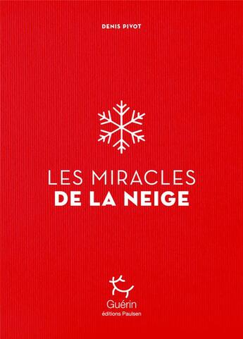 Couverture du livre « Les miracles de la neige » de Denis Pivot aux éditions Paulsen Guerin