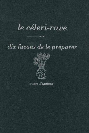 Couverture du livre « Dix façons de le préparer : le céleri-rave » de Sonia Ezgulian aux éditions Epure