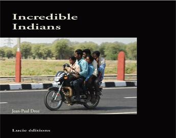 Couverture du livre « Incredible indians » de Jean-Paul Droz aux éditions Lucie