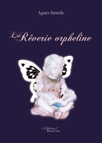 Couverture du livre « La rêverie orpheline » de Agnes Sintelle aux éditions Baudelaire