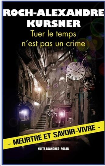 Couverture du livre « Tuer le temps n'est pas un crime » de Roch-Alexandre Kursner aux éditions Nuits Blanches