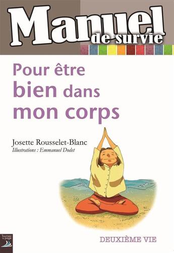 Couverture du livre « Manuel de survie ; pour être bien dans mon corps » de Josette Rousselet-Blanc et Emmanuel Dodet aux éditions Tournez La Page