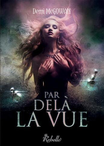 Couverture du livre « Par-dela la vue » de Mcgowan Demi aux éditions Rebelle