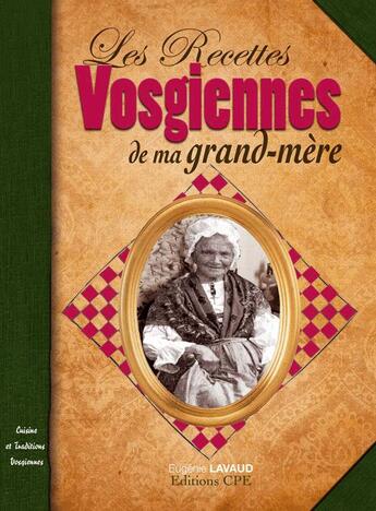 Couverture du livre « Les recettes vosgiennes de ma grand-mère » de Eugenie Lavaud aux éditions Communication Presse Edition