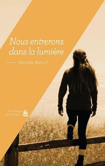 Couverture du livre « Nous entrerons dans la lumière » de Michele Astrud aux éditions Aux Forges De Vulcain