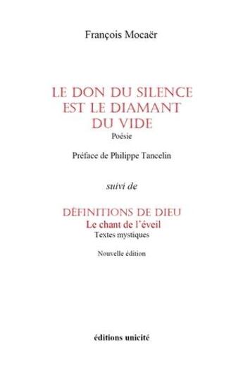 Couverture du livre « Le don du silence est le diamant du vide suivi de definitions de dieu » de Francois Mocaer aux éditions Unicite