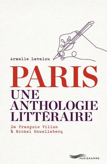 Couverture du livre « Paris ; une anthologie littéraire » de Armelle Lavalou aux éditions Parigramme