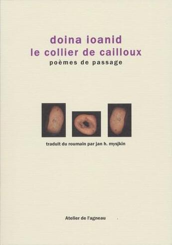 Couverture du livre « Le collier de cailloux ; poèmes de passage » de Doina Ioanid aux éditions Atelier De L'agneau