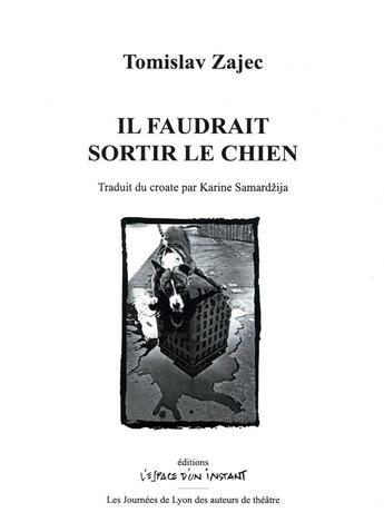 Couverture du livre « Il faudrait sortir le chien » de Tomislav Zajec aux éditions Espace D'un Instant