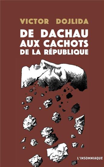 Couverture du livre « De dachau aux cachots de la republique » de Dojlida Victor aux éditions Insomniaque