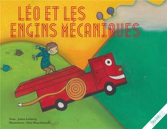 Couverture du livre « Léo et les engins mécaniques » de Julien Leclercq et Nina Mouchmouch aux éditions Yakabooks