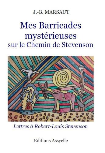 Couverture du livre « Mes Barricades mystérieuses, Sur le Chemin de Stevenson » de J.-B. Marsaut aux éditions Assyelle