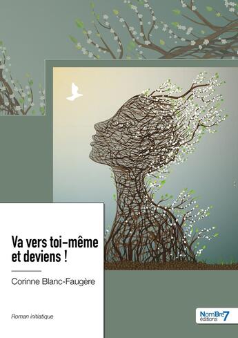 Couverture du livre « Va vers toi-même et deviens ! » de Corinne Blanc-Faugere aux éditions Nombre 7