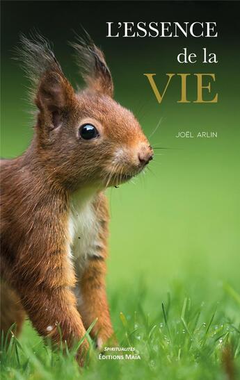 Couverture du livre « L'essence de la vie » de Joël Arlin aux éditions Editions Maia