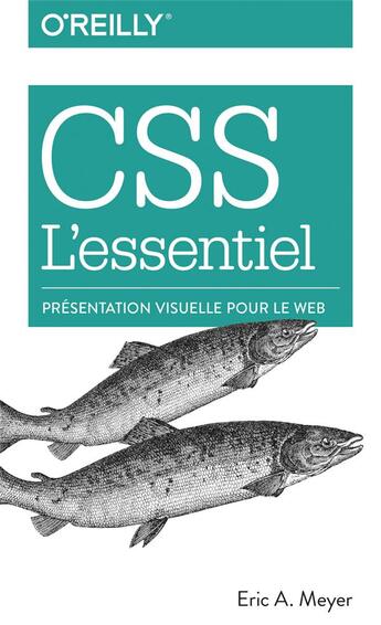 Couverture du livre « CSS l'essentiel ; présentation visuelle pour le web » de Eric Meyer aux éditions First Interactive