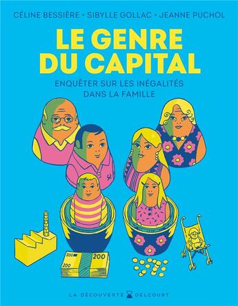 Couverture du livre « Le genre du capital : enquêter sur les inégalités dans la famille » de Jeanne Puchol et Celine Bessiere et Sibylle Gollac aux éditions Delcourt