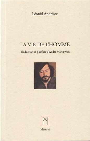 Couverture du livre « La vie de l'homme » de Leonid Andreiev aux éditions Mesures