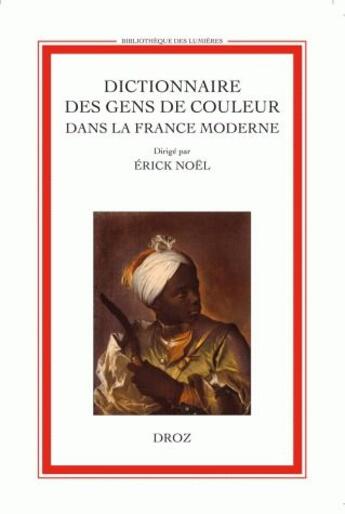 Couverture du livre « Dictionnaire des gens de couleur dans la France moderne (fin xve s. - 1792) » de  aux éditions Droz