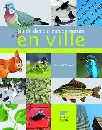 Couverture du livre « Guide des curieux de nature en ville » de Vincent Albouy aux éditions Delachaux & Niestle