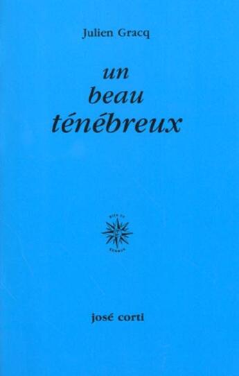 Couverture du livre « Un beau ténébreux » de Julien Gracq aux éditions Corti