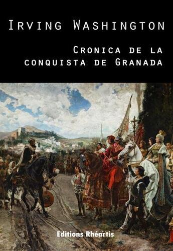 Couverture du livre « Cronica de la conquista de granada » de Washington Irving aux éditions Rheartis