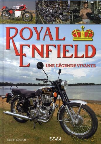 Couverture du livre « Royal enfield ; une légende vivante » de Dirk W. Koster aux éditions Etai